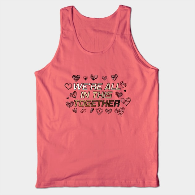 We're All In This Together Tank Top by Nirvanax Studio